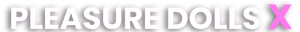 PleasureDollsX