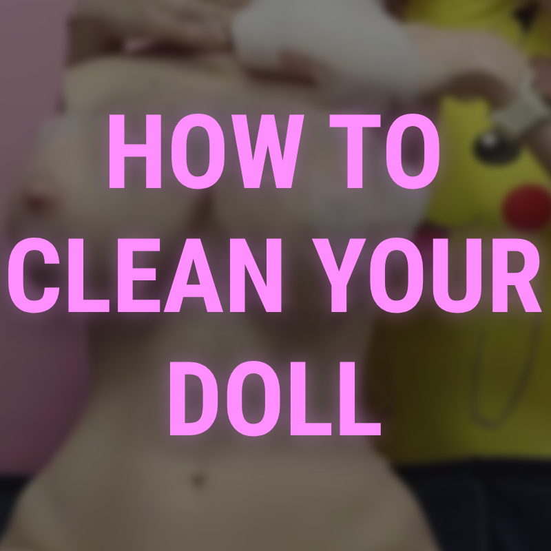 How To Clean Your Doll?